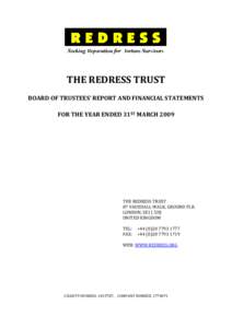 THE REDRESS TRUST BOARD OF TRUSTEES’ REPORT AND FINANCIAL STATEMENTS FOR THE YEAR ENDED 31ST MARCH 2009 THE REDRESS TRUST 87 VAUXHALL WALK, GROUND FLR.