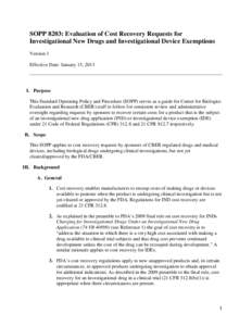 SOPP 8203: Evaluation of Cost Recovery Requests for Investigational New Drugs and Investigational Device Exemptions Version 1 Effective Date: January 15, 2013  I. Purpose