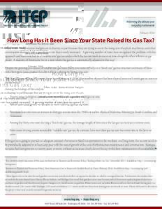 FebruaryHow Long Has it Been Since Your State Raised Its Gas Tax? Many states’ transportation budgets are in disarray, in part because they are trying to cover the rising cost of asphalt, machinery, and other co