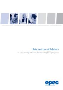 European PPP Exper tise Centre • European PPP Exper tise Centre • European PPP Exper tise Centre • European PPP Exper tise Centre • European PPP Exper tise Centre  Role and Use of Advisers in preparing and implem