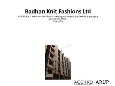 Badhan Knit Fashions Ltd A-16/17, BSCIC Hoisery Industrial Area, Shashongaon, Enayetnagar Fatullah, Narayangnaj[removed], [removed]5th April[removed]