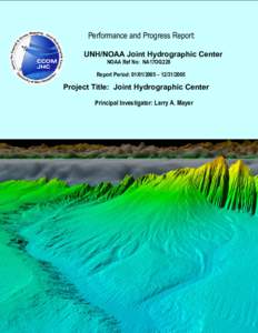 Performance and Progress Report: UNH/NOAA Joint Hydrographic Center NOAA Ref No: NA17OG228 Report Period: [removed] – [removed]Project Title: Joint Hydrographic Center