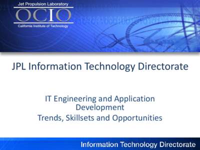 JPL Information Technology Directorate IT Engineering and Application Development Trends, Skillsets and Opportunities  Agenda