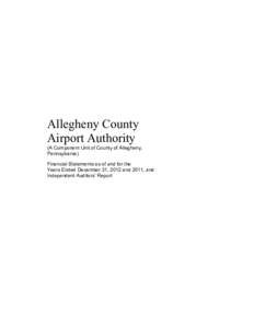 Allegheny County Airport Authority (A Component Unit of County of Allegheny, Pennsylvania) Financial Statements as of and for the Years Ended December 31, 2012 and 2011, and