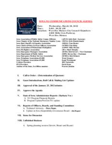 IOWA 911 COMMUNICATIONS COUNCIL AGENDA Date: Wednesday, March 28, 2012 Time: 9:[removed]:30 AM Location: West Des Moines City Council Chambers