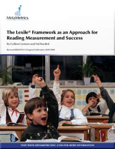 The Lexile® Framework as an Approach for Reading Measurement and Success By Colleen Lennon and Hal Burdick Revised • Original PublicationVISIT WWW.METAMETRICSINC.COM FOR MORE INFORMATION