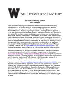 Tenure Track Faculty Position Fish Biologist The Department of Biological Sciences and the Environmental and Sustainability Studies Program at Western Michigan University seek applications for a jointlyappointed tenure-t