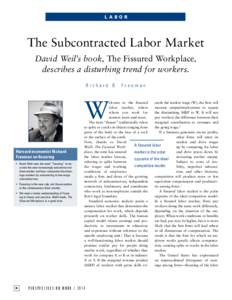 L a b o r  The Subcontracted Labor Market David Weil’s book, The Fissured Workplace, describes a disturbing trend for workers. Richard B. Freeman