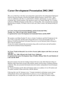 Career Development Presentation[removed]This year we had four events that were sponsored/co-sponsored by the Undergraduate Biological Sciences Education Program of the Howard Hughes Medical Institute. Details follow. T