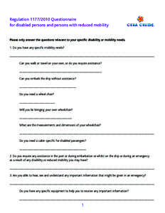 RegulationQuestionnaire for disabled persons and persons with reduced mobility Please only answer the questions relevant to your specific disability or mobility needs. 1. Do you have any specific mobility need