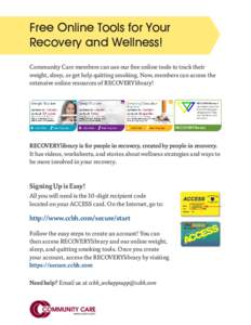 Free Online Tools for Your Recovery and Wellness! Community Care members can use our free online tools to track their weight, sleep, or get help quitting smoking. Now, members can access the extensive online resources of