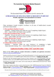 The Australian Society for Medical Research  The Queensland branch of the ASMR are proud to announce the ASMR QUEENSLAND HEALTH & MEDICAL RESEARCH AWARDS 2015 Proudly supported by the Queensland Government