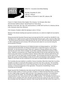 MINUTES – Executive Committee Meeting Monday, December 19, 2011 2:00 pm - 4:00 pm CRJC Offices, 10 Water St, Suite 225, Lebanon, NH  Present: Dr. Robert Christie, Glenn English, Chris Campany, Tom Kennedy, Mary Sloat