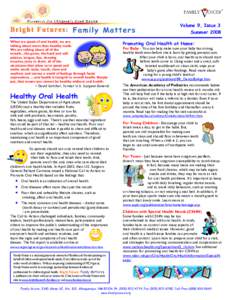 Volume 9, Issue 3 Summer 2008 When we speak of oral health, we are talking about more than healthy teeth. We are talking about all of the mouth…the gums, the hard and soft