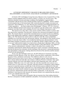 Paradox AUTONOMY-DEPENDENCY PARADOX IN ORGANIZATION-PUBLIC RELATIONSHIPS: A CASE STUDY ANALYSIS OF A UNIVERSITY ART MUSEUM In October 1997, the Brigham Young University Museum of Art, located in Provo, Utah, opened a tou