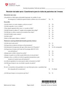 Nombre de paciente / Fecha de nacimiento _______________________________  Revisión de bebé sano: Cuestionario para la visita de pacientes de 2 meses Historial de intervalos: ¿Ha padecido su bebé alguna enfermedad imp