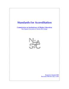 Standards for Accreditation Commission on Institutions of Higher Education New England Association of Schools and Colleges Standards Adopted 2005 Revisions Effective July 1, 2011