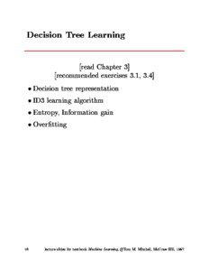 Decision Tree Learning read Chapter 3] recommended exercises 3.1, 3.4]