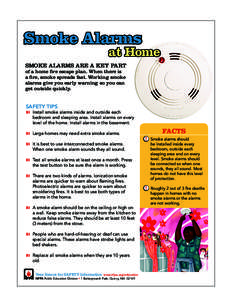 Smoke Alarms  at Home Smoke alarms are a key part of a home fire escape plan. When there is
