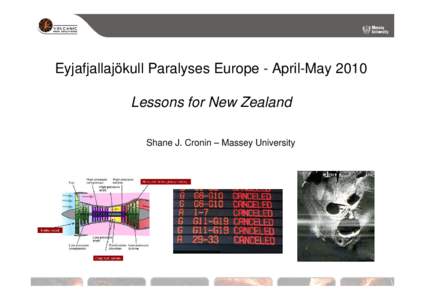 Eyjafjallajökull Paralyses Europe - April-May 2010 Lessons for New Zealand Shane J. Cronin – Massey University “Volcanic” emergency? Why did a small volcanic eruption in the middle of nowhere, with little