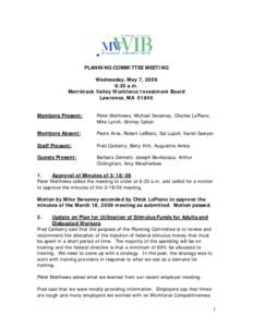 PLANNING COMMITTEE MEETING Wednesday, May 7, 2009 8:30 a.m. Merrimack Valley Workforce Investment Board Lawrence, MA[removed]Members Present: