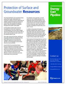 Protection of Surface and Groundwater Resources The Energy East Pipeline will incorporate industryleading proven design safety features and construction methods, as well as a state-of-the-art integrity management program