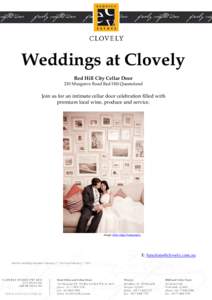 Weddings at Clovely Red Hill City Cellar Door 210 Musgrave Road Red Hill Queensland  Join us for an intimate cellar door celebration filled with