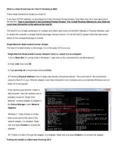 What is a Host ID and how do I find it? Windows & MAC Follow these directions to locate your Host ID: If you have TCP/IP installed, run ipconfig/all from the Command Prompt window. Click Start, then Run, then type cmd in