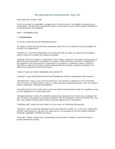 The National Environmental Act, Cap 153. Commencement 19 May, 1995. An Act to provide for sustainable management of the environment; to establish an authority as a coordinating, monitoring and supervisory body for that p