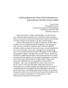 Anthropology at the Time of the Anthropocene a personal view of what is to be studied Bruno Latour Distinguished lecture American Association of Anthropologists Washington December[removed]draft for comments)