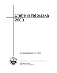 Crime in Nebraska 2000 UNIFORM CRIME REPORTS  Nebraska Commission on Law Enforcement and Criminal Justice