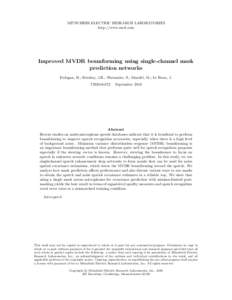 MITSUBISHI ELECTRIC RESEARCH LABORATORIES http://www.merl.com Improved MVDR beamforming using single-channel mask prediction networks Erdogan, H.; Hershey, J.R.; Watanabe, S.; Mandel, M.; Le Roux, J.