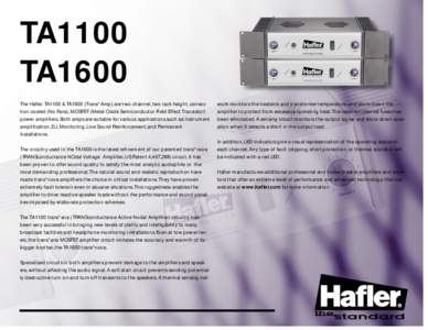 TA1100 TA1600 The Hafler TA1100 & TA1600 (Trans*Amp) are two channel, two rack height, convection-cooled (No Fans), MOSFET (Metal Oxide Semiconductor Field Effect Transistor) power amplifiers. Both amps are suitable for 