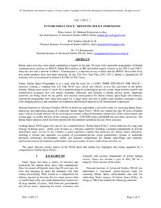 65th International Astronautical Congress, Toronto, Canada. Copyright ©2014 by the International Astronautical Federation. All rights reserved.  IAC-14.E3.2.7 FUTURE INDIAN SPACE - RENEWING POLICY DIMENSIONS Main Author