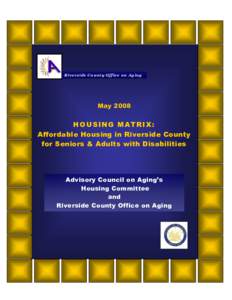 R iv e rs id e Cou nty O ffi c e o n Ag i ng  May 2008 HOUSING MATRIX: Affordable Housing in Riverside County