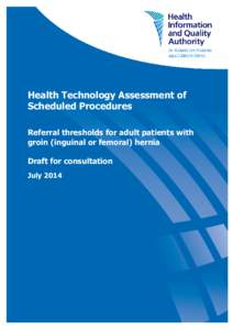 Health Technology Assessment of Scheduled Procedures Referral thresholds for adult patients with groin (inguinal or femoral) hernia Draft for consultation July 2014