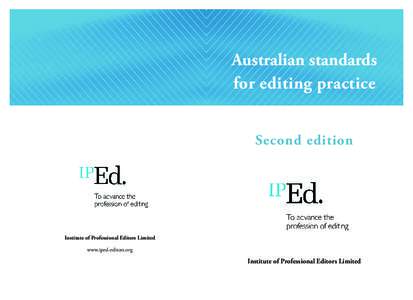 Australian standards for editing practice Second edition Institute of Professional Editors Limited www.iped-editors.org