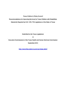 Texas Children’s Policy Council Recommendations for Improving Services for Texas Children with Disabilities Statutorily Required by H.B. 1478, 77th Legislature of the State of Texas Submitted to the Texas Legislature &
