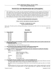 Arizona Administrative Register / Secretary of State otices of Proposed Rulemaking OTICES OF PROPOSED RULEMAKIG Unless exempted by A.R.S. § [removed], each agency shall begin the rulemaking process by first submitting 