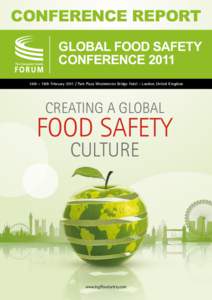 Conference Report Global Food Safety Conference 2011 16th - 18th February[removed]Park Plaza Westminster Bridge Hotel - London, United Kingdom  Creating a Global