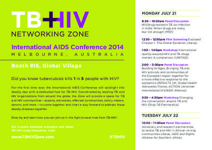 MONDAY JULY 21 9:30 – 10:30am Panel Discussion HIV/drug-resistant TB co-infection in India: When drugs are many, but not enough (MSF)