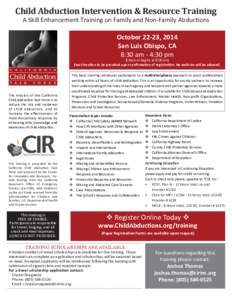 Child Abduction Intervention & Resource Training A Skill Enhancement Training on Family and Non-Family Abductions October 22-23, 2014 San Luis Obispo, CA 8:30 am - 4:30 pm