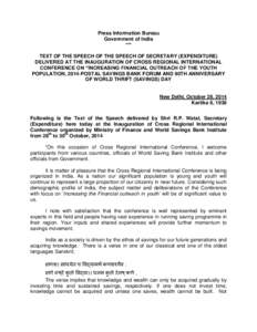 Press Information Bureau Government of India *** TEXT OF THE SPEECH OF THE SPEECH OF SECRETARY (EXPENDITURE) DELIVERED AT THE INAUGURATION OF CROSS REGIONAL INTERNATIONAL CONFERENCE ON “INCREASING FINANCIAL OUTREACH OF