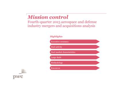 Mission control  Fourth-quarter 2015 aerospace and defense industry mergers and acquisitions analysis Highlights Executive summary