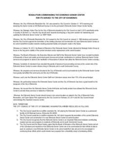 RESOLUTION COMMENDING THE EDMONDS SENIOR CENTER FOR ITS SERVICE TO THE CITY OF EDEMONDS Whereas, the City of Edmonds Resolution No. 342 was passed by City Council in October 21, 1975 resolving and declaring the Senior Ce