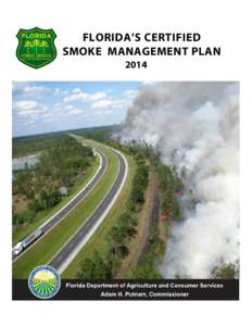 FLORIDA’S CERTIFIED SMOKE MANAGEMENT PLAN 2014 EXECUTIVE SUMMARY Humans have used fire from the time they first set foot in what is now Florida. Native