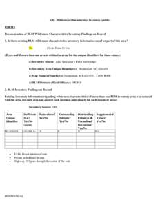 6301 -Wilderness Characteristics Inventory (public)  FORM l Documentation of BLM Wilderness Characteristics Inventory Findings on Record 1. Is there existing BLM wilderness characteristics inventory information on all or