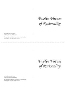 Twelve Virtues of Rationality http://yudkowsky.net/virtues/ ©2006 by Eliezer S. Yudkowsky This material may be freely reproduced in unaltered form (including the copyright and this notice).