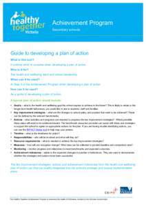 Achievement Program Secondary schools Guide to developing a plan of action What is this tool? It outlines what to consider when developing a plan of action.