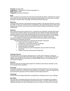 Program: Farming for Me Organization: Connecticut Farm Bureau Association Inc. Dates: Began in 2003 Targeted to: Recruits and Explorers Need There are people in Connecticut who think about entering farming. But to unders